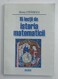15 LECTII DE ISTORIA MATEMATICII de MIRELA STEFANESCU , 2008