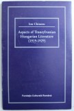 ASPECTS OF TRANSYLVANIAN HUNGARIAN LITERATURE ( 1919 - 1929 ) by ION CHINEZU , 1997