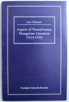 ASPECTS OF TRANSYLVANIAN HUNGARIAN LITERATURE ( 1919 - 1929 ) by ION CHINEZU , 1997 foto