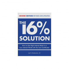 The 16% Solution: How to Get High Interest Rates in a Low Interest World with Tax Lien Certificates