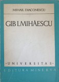 Gib I. Mihaescu - Mihail Diaconescu, Minerva 1973, Universitas, Biografii, 380 Pagini, Paperback