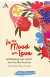 In the mood for love. Antologia prozei erotice feminine din Romania