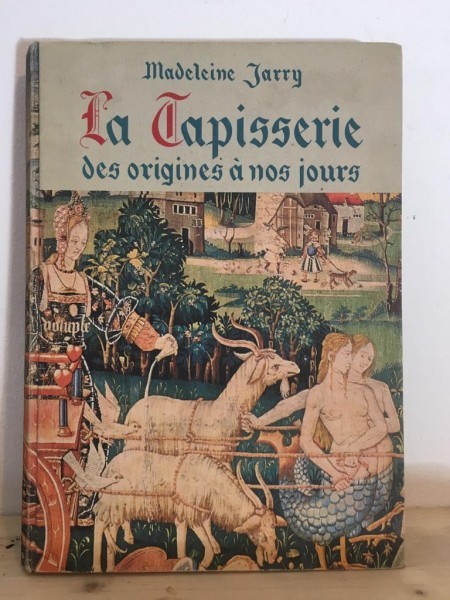Madeleine Jarry - La Tapisserie des Origines a nous Jours