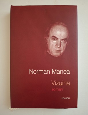 Vizuina de Norman Manea, editura Polirom 2009&amp;nbsp; foto