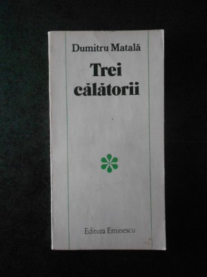 DUMITRU MATALA - TREI CALATORII foto