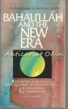 Baha&#039;U&#039;Llah and The New Era - J.E. Esslemont, Editura Baha&#039;i, 1980, 300 pagini