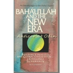 Baha&#039;U&#039;Llah And The New Era - J.E. Esslemont