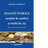 Finante publice: modele de analiza si studii de caz. Editia a doua revazuta si adaugita - Radu Titus Marinescu