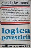 Logica Povestirii - Claude Bremond, Editura Univers 1981, Carte Beletristica, Limba Romana, 431 pagini