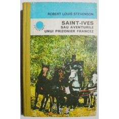 Saint-Ives sau aventurile unui prizonier francez - Robert Louis Stevenson
