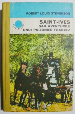 Saint-Ives sau aventurile unui prizonier francez - Robert Louis Stevenson foto