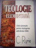 Teologie elementara Ghid sistematic pt intelegerea adevarului biblic-C. C. Ryrie