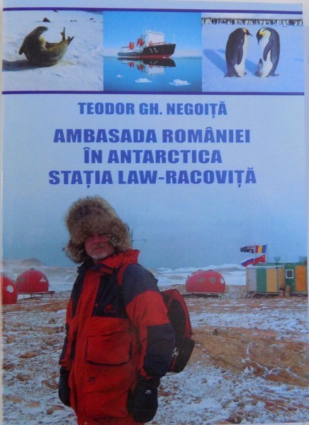 AMBASADA ROMANIEI IN ANTARCTICA STATIA LAW - RACOVITA de TEODOR GH. NEGOITA , 2006