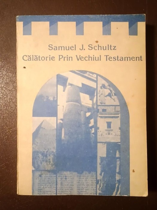 Samuel J. Schultz - Călătorie prin Vechiul Testament (1992)