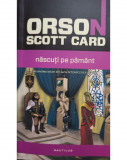 Orson Scott Card - Nascuti pe pamant (2013)