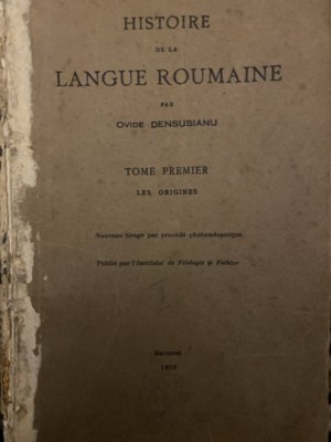 Histoire de la langue roumaine Ovide Densusianu 1929 Bucuresti, 1: Les origines foto