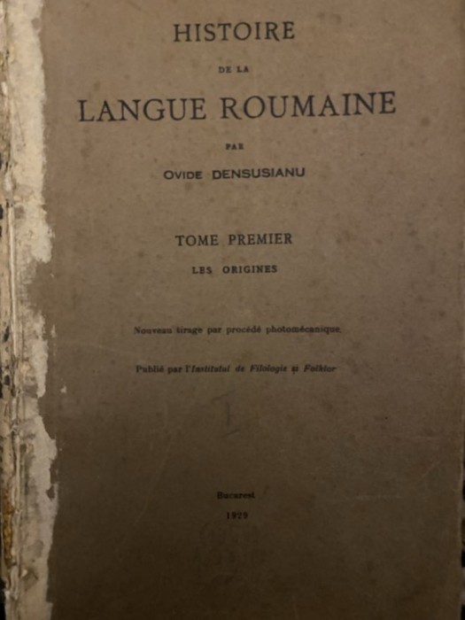 Histoire de la langue roumaine Ovide Densusianu 1929 Bucuresti, 1: Les origines