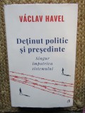 Vaclav Havel - Detinut politic si presedinte. Singur impotriva sistemului