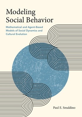 Modeling Social Behavior: Mathematical and Agent-Based Models of Social Dynamics and Cultural Evolution foto