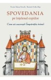 Spovedania pe intelesul copiilor. Cum sa cuceresti Imparatia inimii - Tatiana Petrache