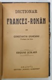 DICTIONAR FRANCEZ - ROMAN de CONSTANTIN SAINEANU , EDITIUNE SCOLARA , INCEPUT DE SECOL XX