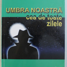 UMBRA NOASTRA CEA DE TOATE ZILELE , UN D. U. I. CA TOATE CELELALTE de VIRGIL RAZESU , 2013