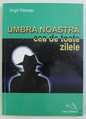 UMBRA NOASTRA CEA DE TOATE ZILELE , UN D. U. I. CA TOATE CELELALTE de VIRGIL RAZESU , 2013 foto