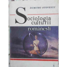 SOCIOLOGIA CULTURII ROMANESTI-DUMITRU OTOVESCU