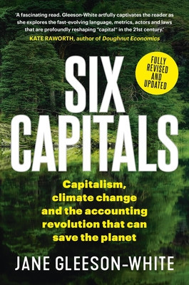 Six Capitals: Capitalism, Climate Change and the Accounting Revolution That Can Save the Planet foto