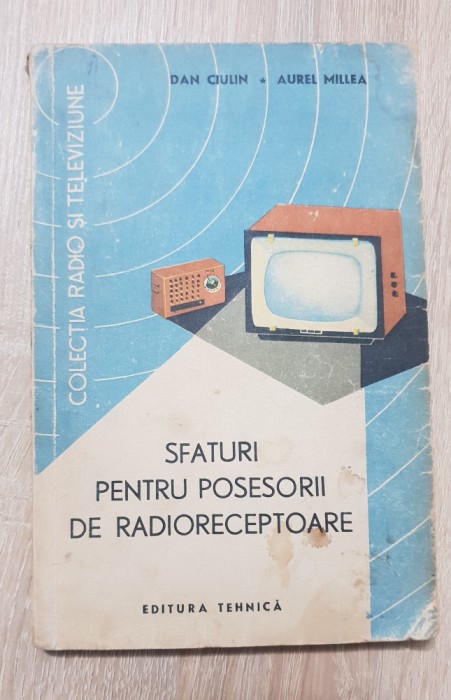 Sfaturi pentru posesorii de radioreceptoare - Dan Ciulin, Aurel Millea