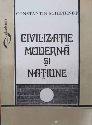 CIVILIZATIE MODERNA SI NATIUNE. MIHAIL KOGALNICEANU, TITU MAIORESCU, MIHAI EMINESCU-CONSTANTIN SCHIFIRNET foto