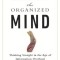 The Organized Mind: Thinking Straight in the Age of Information Overload