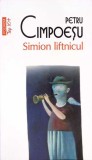 Simion Liftnicul - Petru Cimpoesu, Polirom, 2011, Roman, Beletristica, 300 Pagini