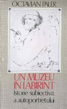 UN MUZEU IN LABIRINT. ISTORIE SUBIECTIVA A AUTOPORTRETULUI-OCTAVIAN PALER