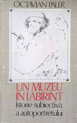 UN MUZEU IN LABIRINT. ISTORIE SUBIECTIVA A AUTOPORTRETULUI-OCTAVIAN PALER-99443 foto