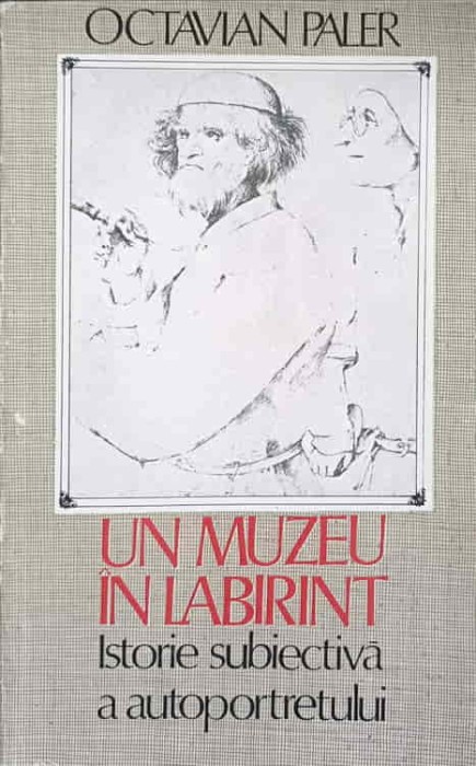 UN MUZEU IN LABIRINT. ISTORIE SUBIECTIVA A AUTOPORTRETULUI-OCTAVIAN PALER-99443