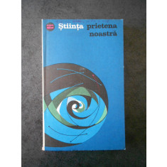 Stiinta, prietena noastra volumul 4 (1967)