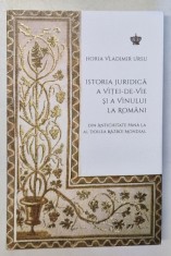 ISTORIA JURIDICA A VITEI - DE - VIE SI A VINULUI LA ROMANI , DIN ANTICHITATE PANA LA AL DOILEA RAZBOI MONDIAL , EDITIA A II - A REVIZUITA de HORIA VL