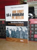 PHILIPP FREIHERR VON BOESELAGER - AM VRUT SA-L OMORAM PE HITLER , 2009 *
