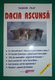 Teodor Filip - Dacia ascunsa (Editura Obiectiv) - Carte Istorie
