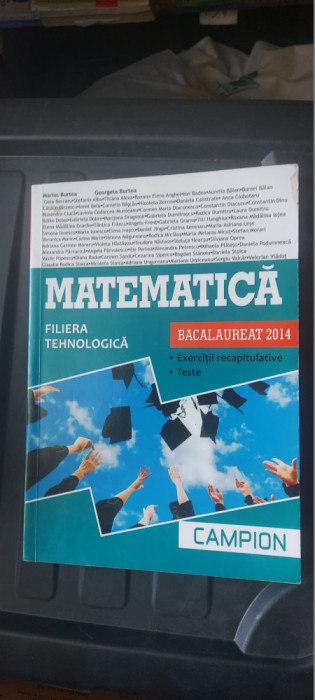 MATEMATICA FILIERA TEHNOLOGICA BACALAUREAT EXERCITII RECAPITULATIVE TESTE BURTEA