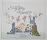 ANGELINA BALERINA , o poveste de KATHARINE HOLABIRD , ilustratii de HELEN CRAIG , 2006