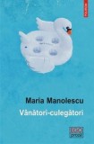 Vanatori-culegatori (carte cu defect minor)/Maria Manolescu