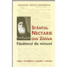 Sfantul Nectarie Din Egina. Facatorul De Minuni - Monahul Teoclit Dionisiatul