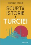 Cumpara ieftin Scurta istorie a Turciei/Norman Stone