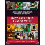 Brick Fairy Tales and Greek Myths: Box Set: Classic Stories for the Whole Family