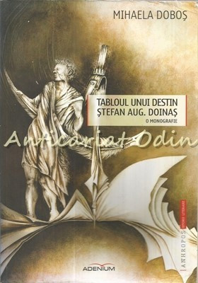 Tabloul Unui Destin. Stefan Augustin Doinas - Mihaela Dobos - Cu Autograf