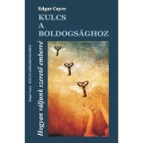 Kulcs a boldogs&aacute;ghoz - Hogyan v&aacute;ljunk szerető emberr&eacute; - Edgar Cayce