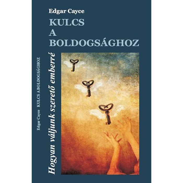 Kulcs a boldogs&aacute;ghoz - Hogyan v&aacute;ljunk szerető emberr&eacute; - Edgar Cayce