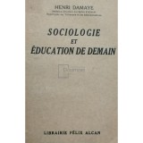 Henri Damaye - Sociologie et education de demain (Editia: 1931)